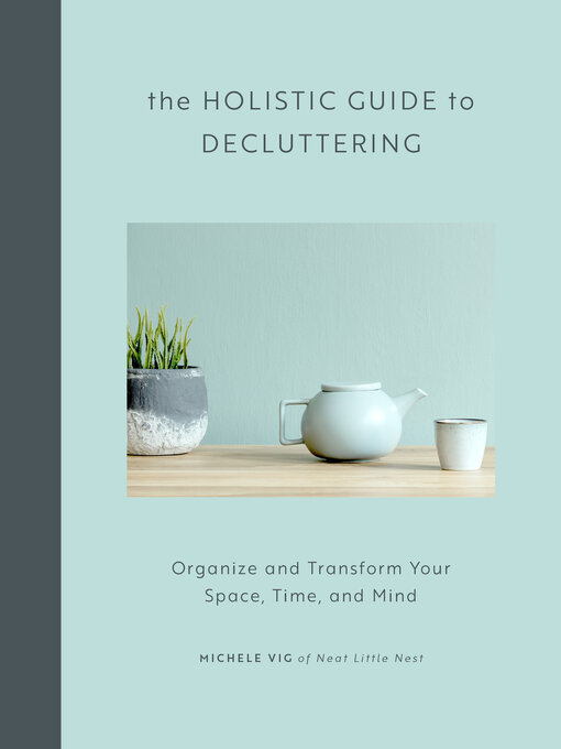 Title details for The Holistic Guide to Decluttering by Michele Vig - Wait list